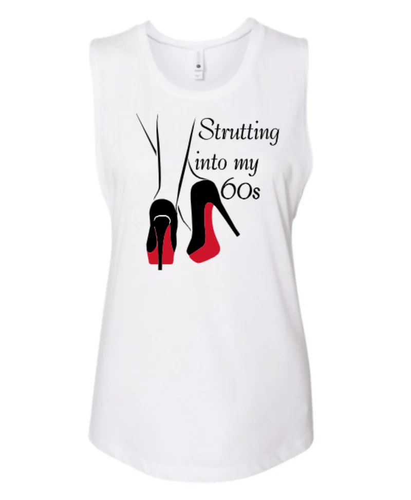 Strutting Into my 60's Musce Shirt Womens $25.00